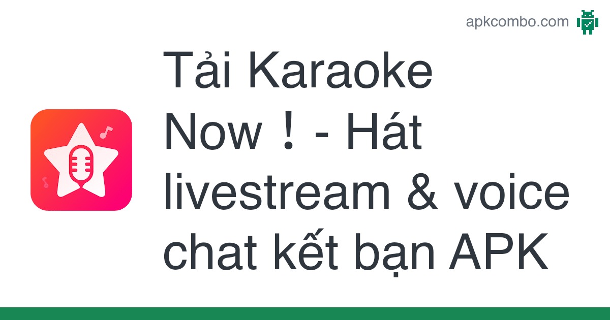 Karaoke Now！- Hát livestream & voice chat kết bạn APK (Android App) - Tải miễn phí