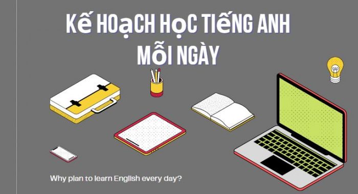 Lập kế hoạch học Tiếng Anh mỗi ngày để đạt hiệu quả cao | Tiếng Anh Tốt