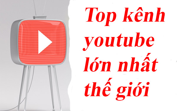 Top các kênh youtube nhiều sub nhất thế giới cập nhật mới 2020