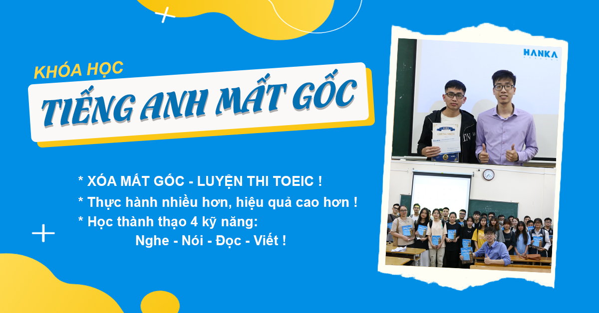 Đây chính là khóa học tiếng Anh cho người mất gốc, khiến Bạn thèm muốn