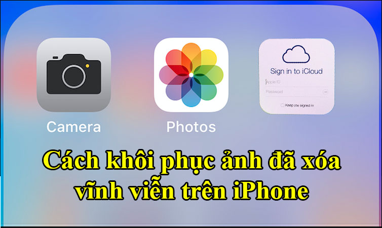 Cách khôi phục ảnh đã xóa vĩnh viễn trên iPhone - Thủ thuật, hướng dẫn, hỏi đáp về công nghệ - Phương Tùng