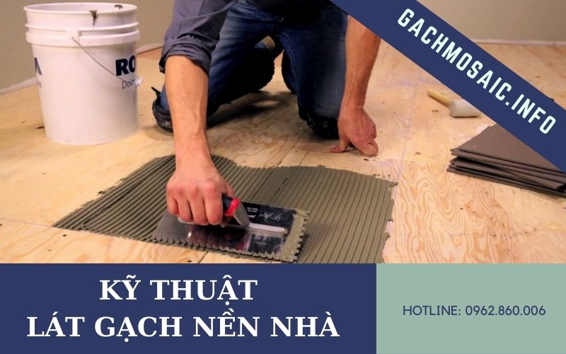 Hướng dẫn cách lát gạch nền nhà [ĐẸP - ĐÚNG KỸ THUẬT]