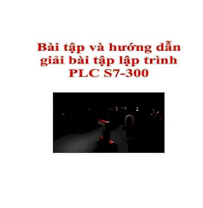 Bài tập và hướng dẫn giải bài tập lập trình PLC s7 300