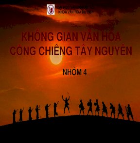 Bài thuyết trình: Không gian văn hóa cồng chiêng Tây Nguyên - Tài liệu text