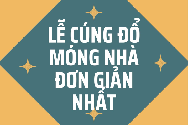 Lễ cúng đổ móng nhà đơn giản nhất