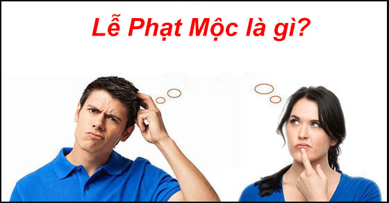 Lễ Phạt Mộc là gì? - Hỏi đáp nhanh