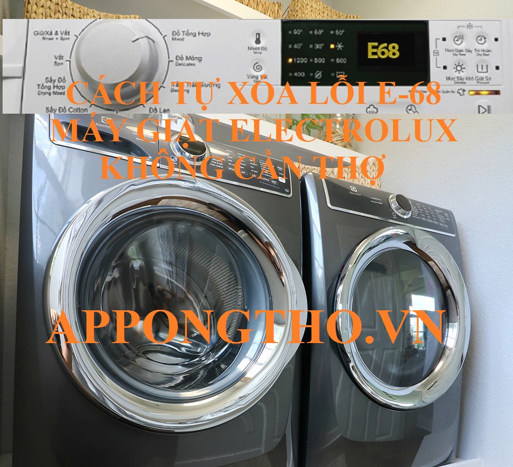 10 Bước phục lỗi E-68 máy giặt Electrolux