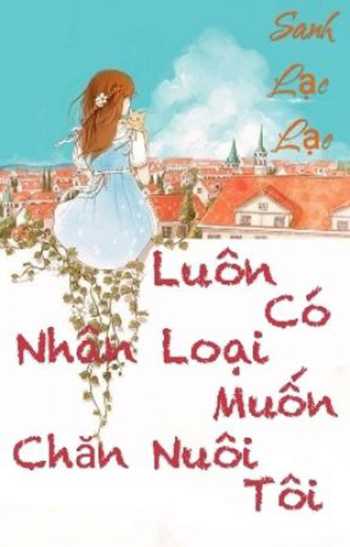 Luôn có nhân loại muốn chăn nuôi tôi