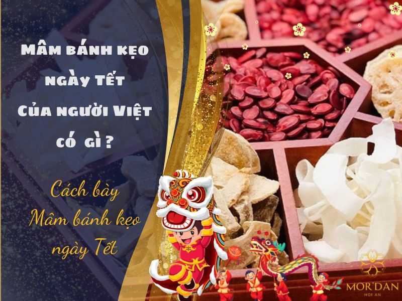 Mâm bánh kẹo ngày Tết người Việt có gì? Cách bày mâm bánh kẹo ngày Tết