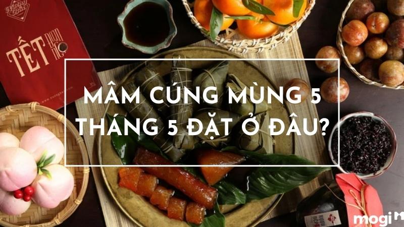 Những điều bạn cần biết về lễ cúng Tết Đoan Ngọ mùng 5 tháng 5 | Mogi.vn