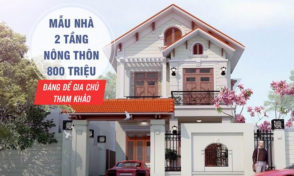 Mẫu nhà 2 tầng nông thôn 800 triệu đẹp đáng để tham khảo