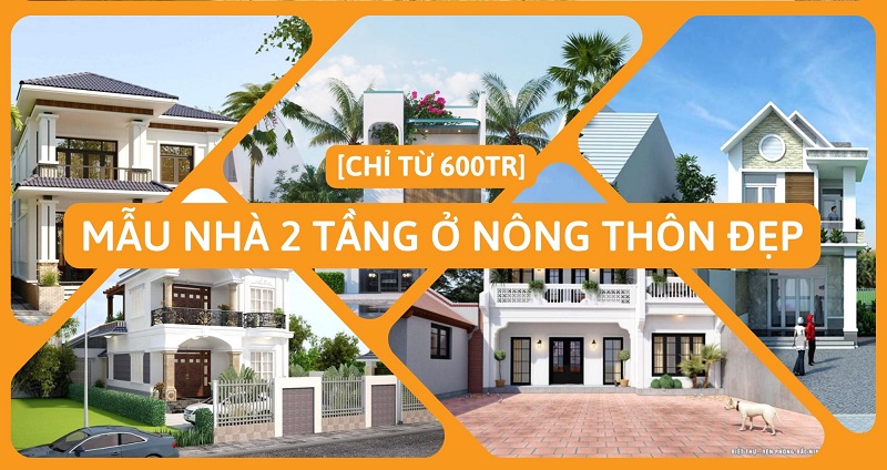 [Chỉ từ 600 triệu] +35 Mẫu Nhà 2 Tầng Đẹp Ở Nông Thôn