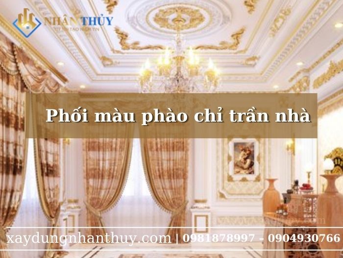 Phối màu phào chỉ trần nhà