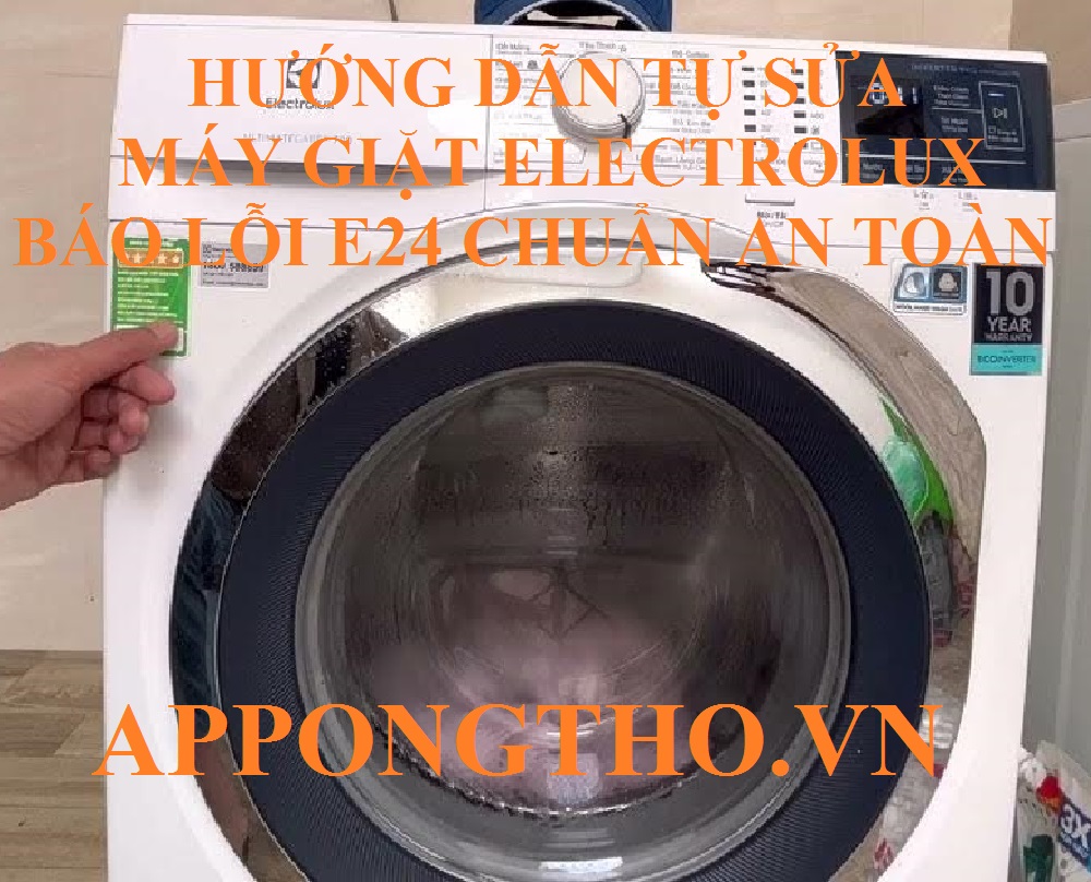 Cách khắc phục lỗi E24 máy giặt Electrolux hiệu quả