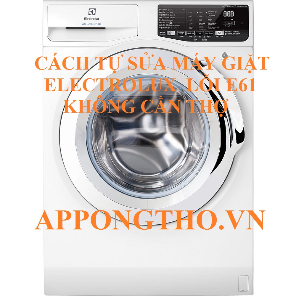 Phương pháp xử lý lỗi E-61 máy giặt Electrolux