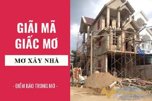 Điềm báo khi mơ thấy xây nhà 