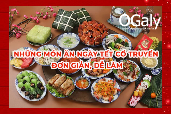 Những món ăn ngày Tết cổ truyền đơn giản, dễ làm cùng OGaly