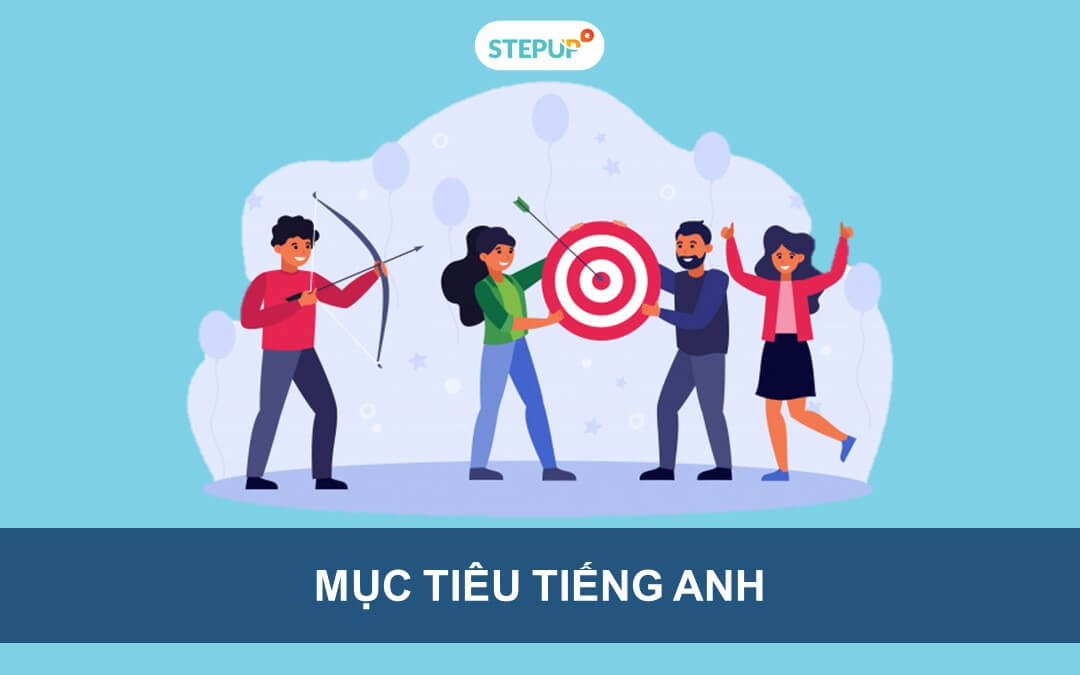 Phương pháp thiết lập mục tiêu tiếng Anh hiệu quả - Step Up English