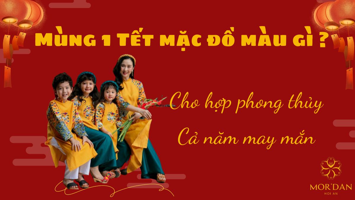 Mùng 1 Tết mặc đồ màu gì cho hợp phong thủy cả năm may mắn