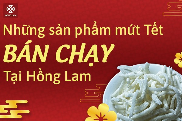 Top những loại mứt Tết được yêu thích nhất tại Hồng Lam