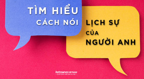 Tìm hiểu cách nói chuyện lịch sự của người Anh