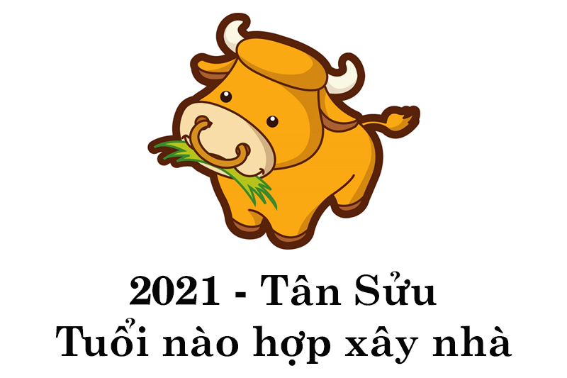 Năm Tân Sửu 2021 tuổi nào làm nhà đẹp nhất?