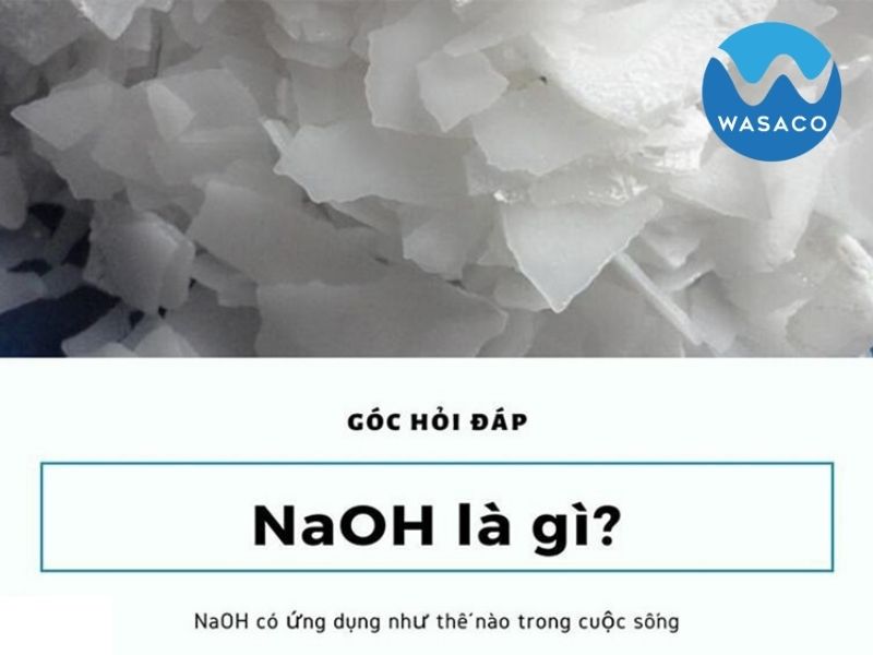 NaOH là gì? Tính chất, ứng dụng thực tế của Natri Hidroxit