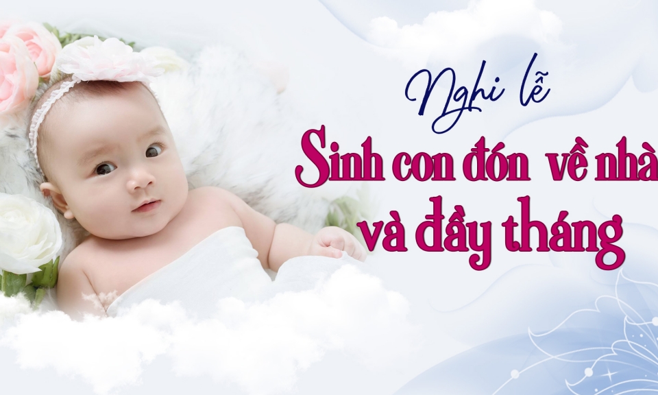 Nghi lễ khi sinh con đón về nhà và đầy tháng