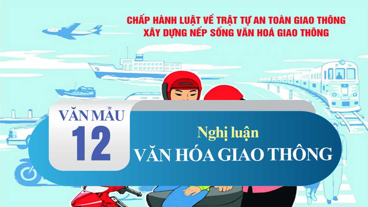 Nghị luận về văn hóa giao thông | Văn hóa ứng xử trong tham gia giao thông | Văn mẫu 12