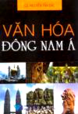 Văn Hoá Đông Nam Á - Sách của Nguyễn Tấn Đắc - GIẢM 22%