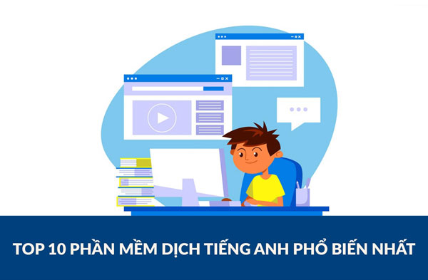 Top 10 phần mềm dịch tiếng Anh sang tiếng Việt trên PC, Mobile