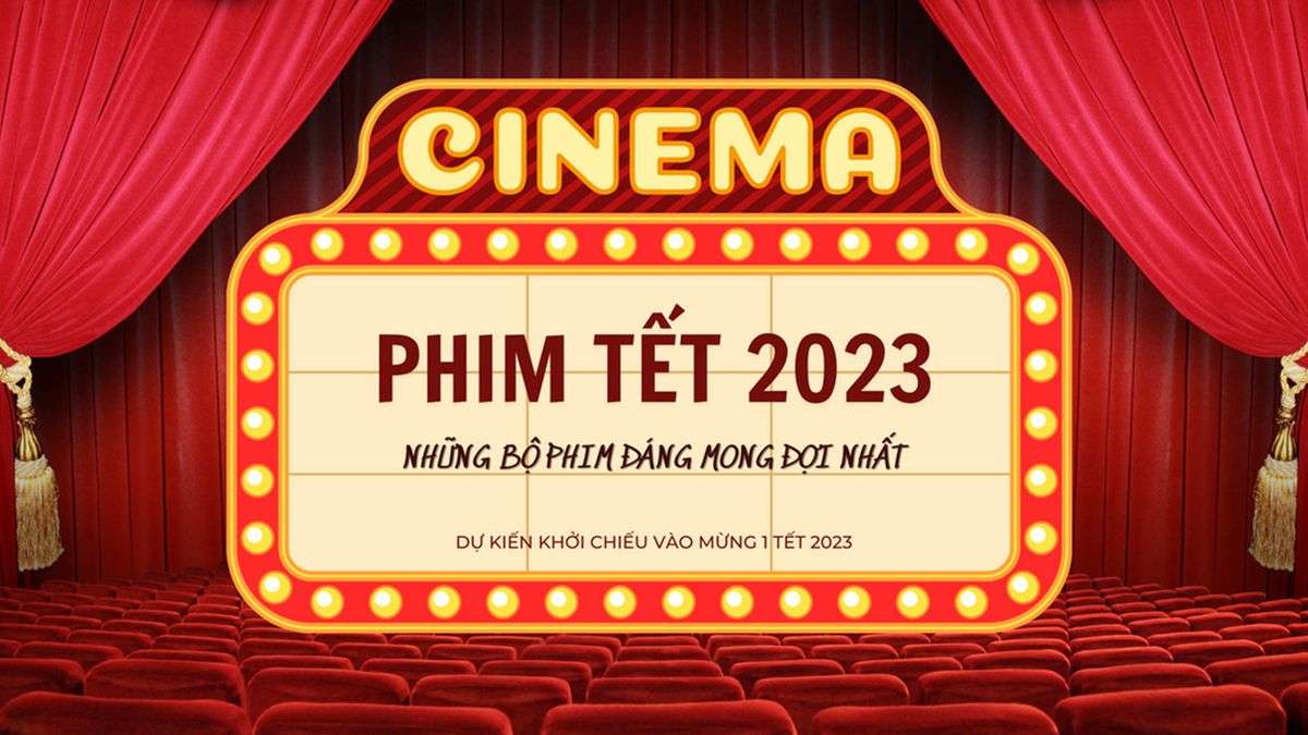 8 Bộ phim Tết 2023 Quý Mão đáng xem nhất không thể bỏ lỡ