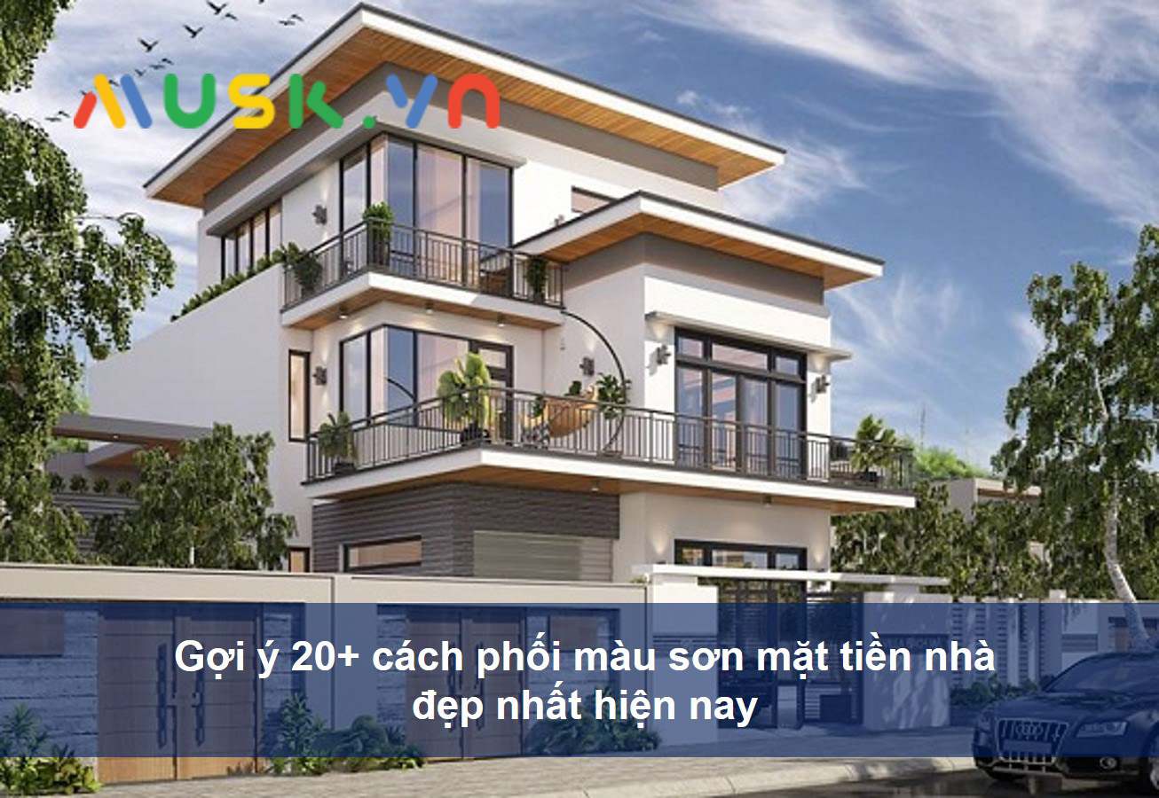 Gợi ý 20+ cách phối màu sơn mặt tiền nhà đẹp nhất hiện nay