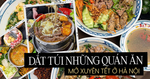 Loạt quán ăn mở cửa xuyên Tết 2023 ở Hà Nội: Món gì cũng có cho các bạn tha hồ rủ nhau tụ tập đầu năm