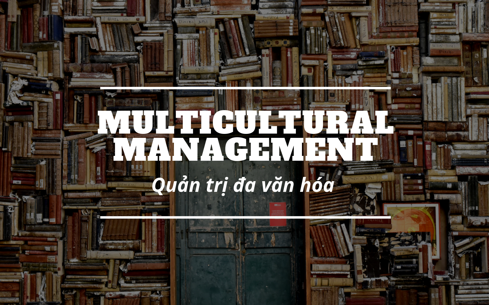 QUẢN TRỊ ĐA VĂN HOÁ VÀ NHỮNG ĐIỀU CẦN BIẾT - Viện Đào tạo và Tư vấn doanh nghiệp