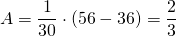 \[A=\frac{1}{30}\cdot (56 - 36)=\frac{2}{3}\]