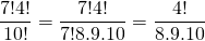 \[\frac{7!4!}{10!}=\frac{7!4!}{7!8.9.10}=\frac{4!}{8.9.10}\]