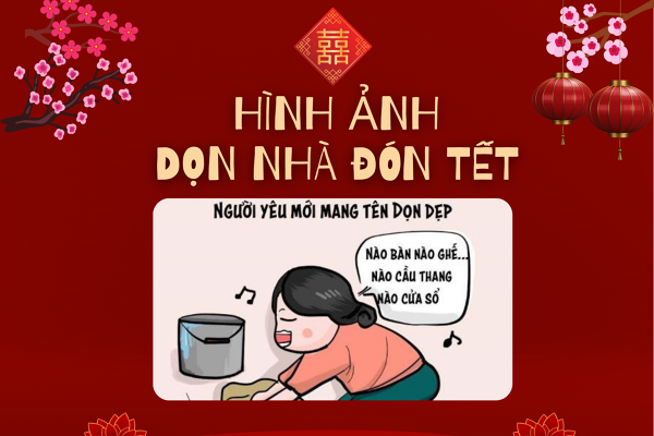 Top 10 hình ảnh dọn dẹp nhà cửa đón Tết vui nhộn và hài hước năm 2022