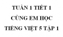 Giải Cùng em học Tiếng Việt lớp 5 tập 1 - trang 5, 6 - Tuần 1 - Tiết 1