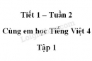 Giải Cùng em học Tiếng Việt lớp 4 tập 1 - trang 8, 9, 10 - Tuần 2 -