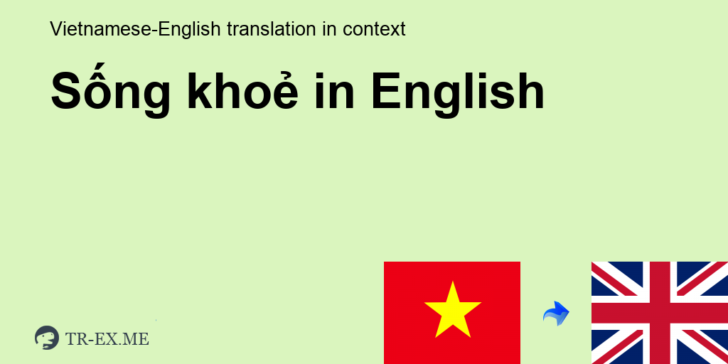 SỐNG KHOẺ Tiếng anh là gì - trong Tiếng anh Dịch - TR-Ex