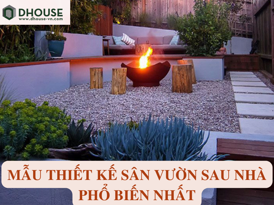 Top 10+ mẫu thiết kế sân vườn sau nhà phổ biến nhất