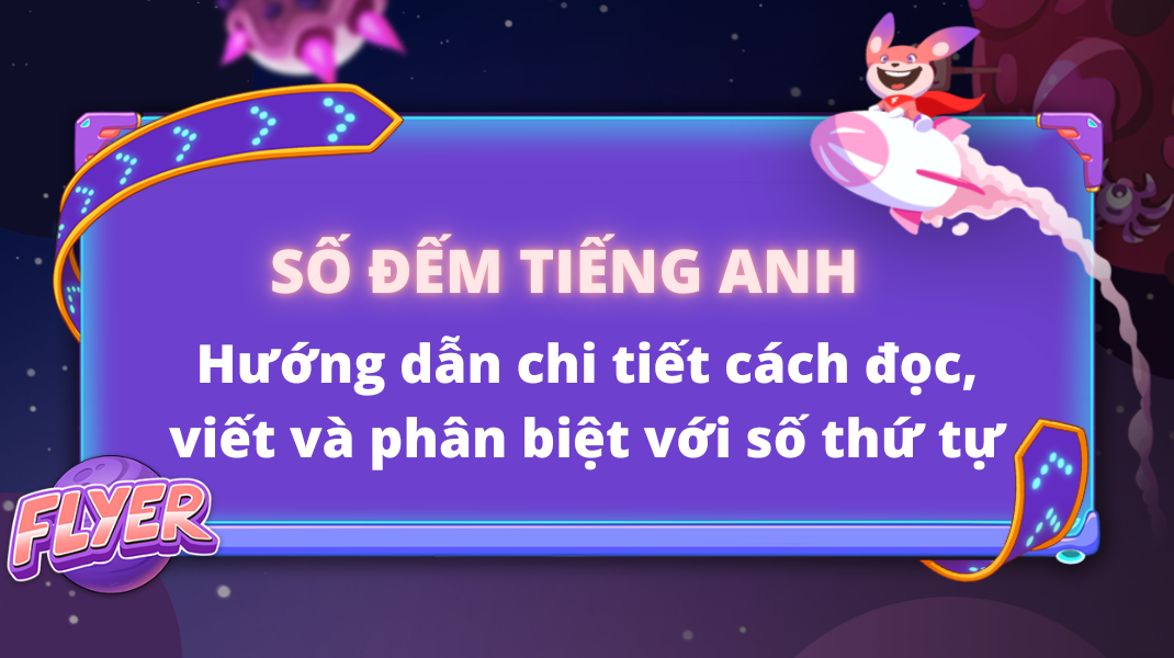 Số đếm tiếng Anh: Hướng dẫn chi tiết cách đọc, viết và phân biệt với số thứ tự