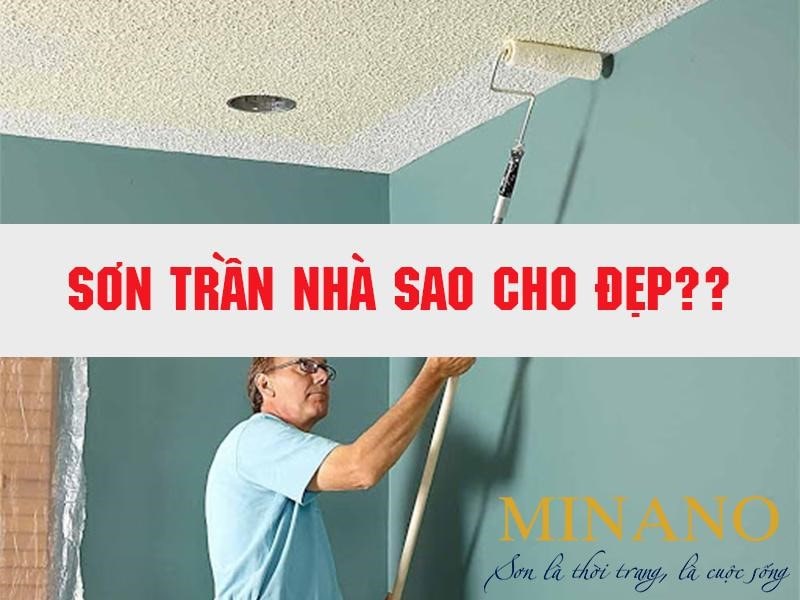 Sơn trần nhà sao cho đẹp