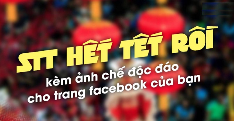 Tổng hợp 99+ STT hết tết vui vẻ, hài hước để đăng lên Facebook - Trường THCS Võ Thị Sáu