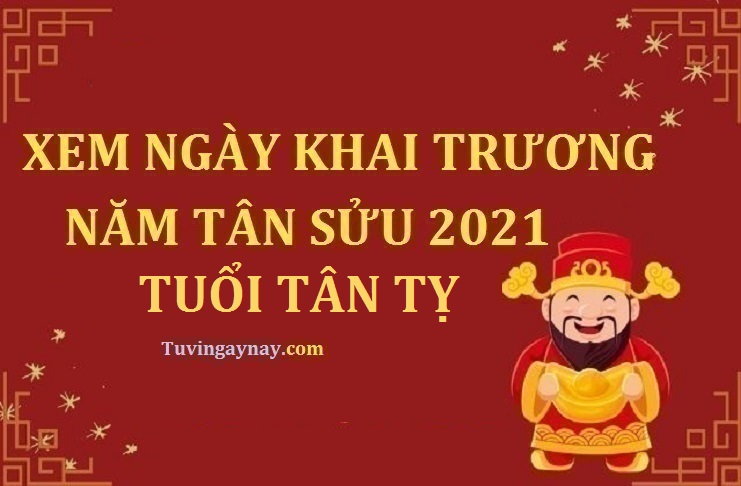 Tuổi Tân Tỵ 2001 khai trương ngày nào tốt trong năm 2021 Tân Sửu?