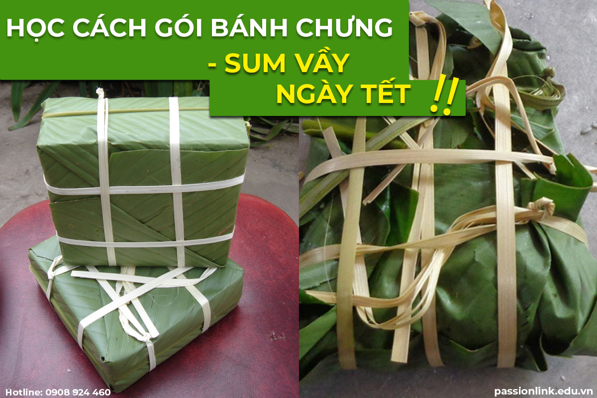 HỌC CÁCH GÓI BÁNH CHƯNG – XUM VẦY NGÀY TẾT