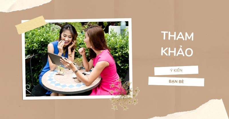 Tham khảo ý kiến bạn bè