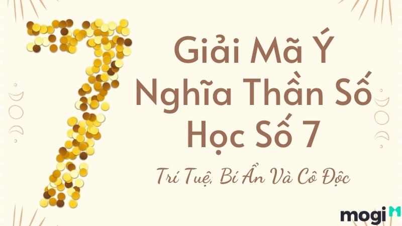 Thần Số Học Số 7: Con Người Bí Ẩn, Cô Độc Và Cực Nhạy Bén