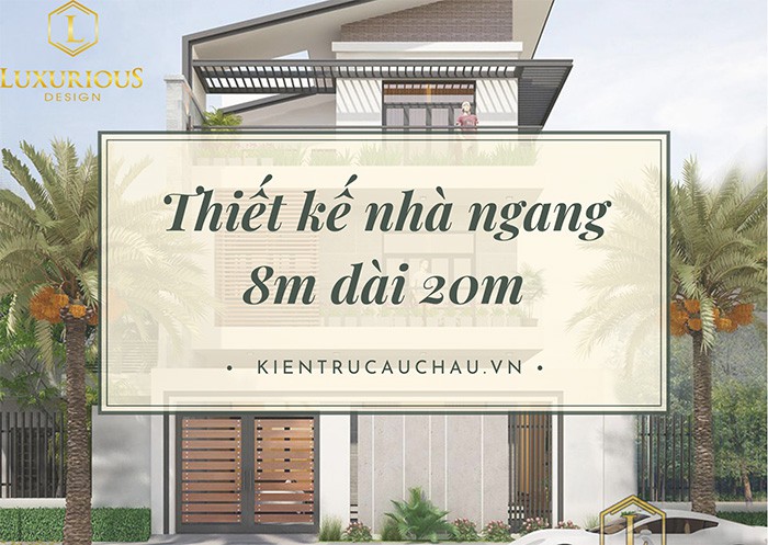 Mẫu Thiết Kế Nhà Ngang 8m Dài 20m Đẹp – Giá Rẻ